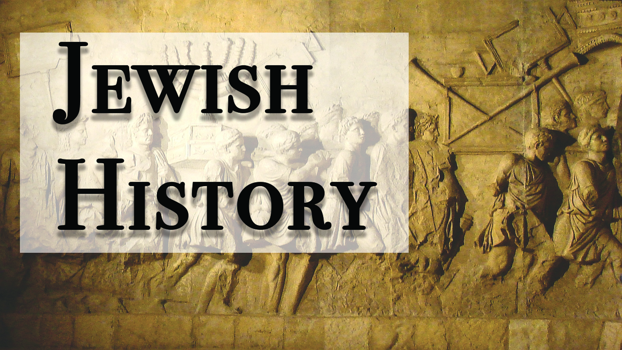 Jewish History –  Eight Part Series!  September 2022 – April 2023